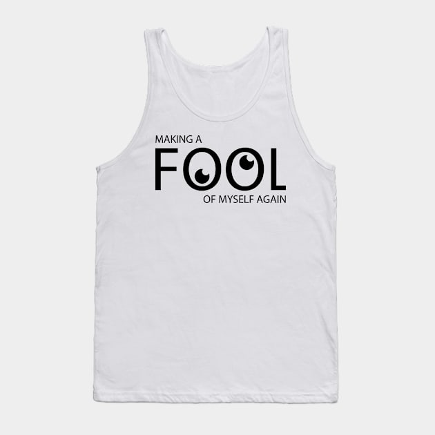 Making a fool of myself again Tank Top by Geometric Designs